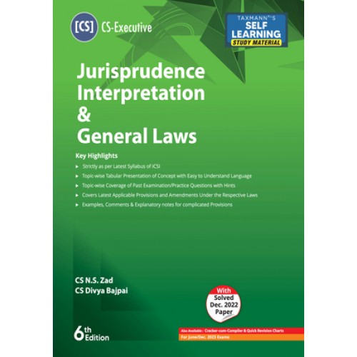 Taxmann's Jurisprudence Interpretation & General Laws (JIGL) for CS Executive June 2023 Exam [New Syllabus] by CS. N. S. Zad, CS. Divya Bajpai